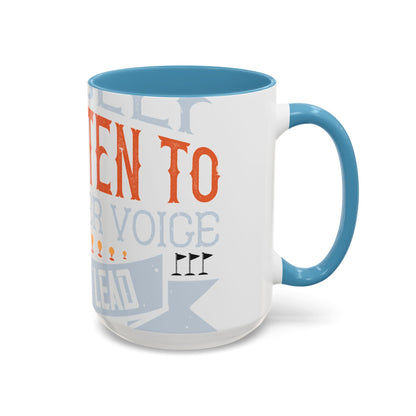 Stay true to yourself and listen to your inner voice. It will lead you to your dream-01 — Accent Mug 11/15oz