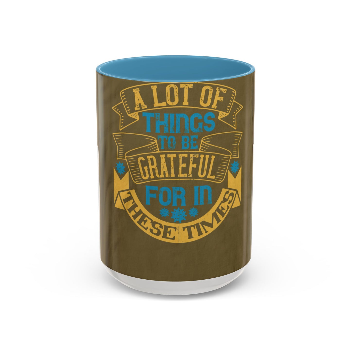 A lot of things to be grateful for in these times — Accent Mug 11/15oz