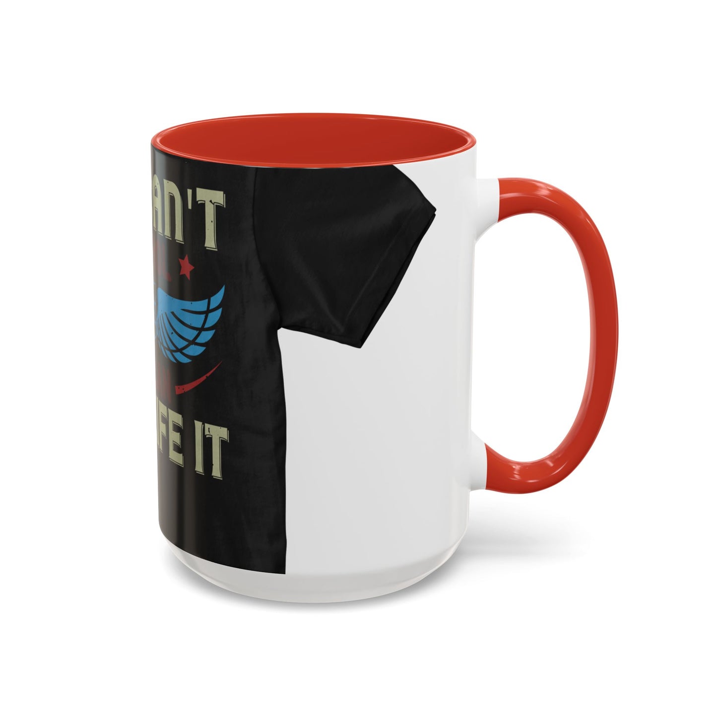 you can't control life you can only life it — Accent Mug 11/15oz