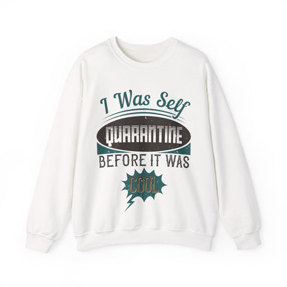I was self-quarantine before it was cool-01 — Unisex Heavy Blend Crewneck (G18000)