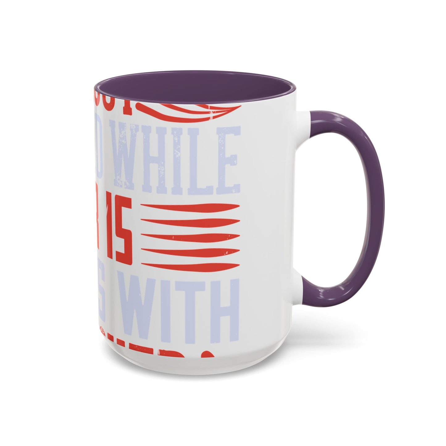 Politics is war without bloodshed while war is politics with bloodshed-01 — Accent Mug 11/15oz