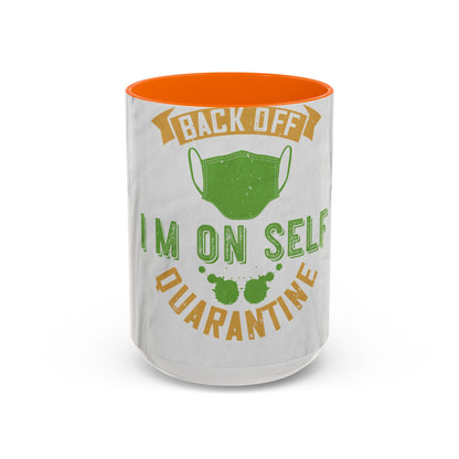 back off i'm on self quarantine — Accent Mug 11/15oz