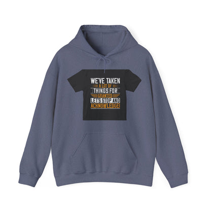WeΓÇÖve taken a lot of things for granted. LetΓÇÖs stop and acknowledge — Unisex Heavy Blend Hoodie (G18500)