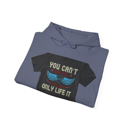 you can't control life you can only life it — Unisex Heavy Blend Hoodie (G18500)