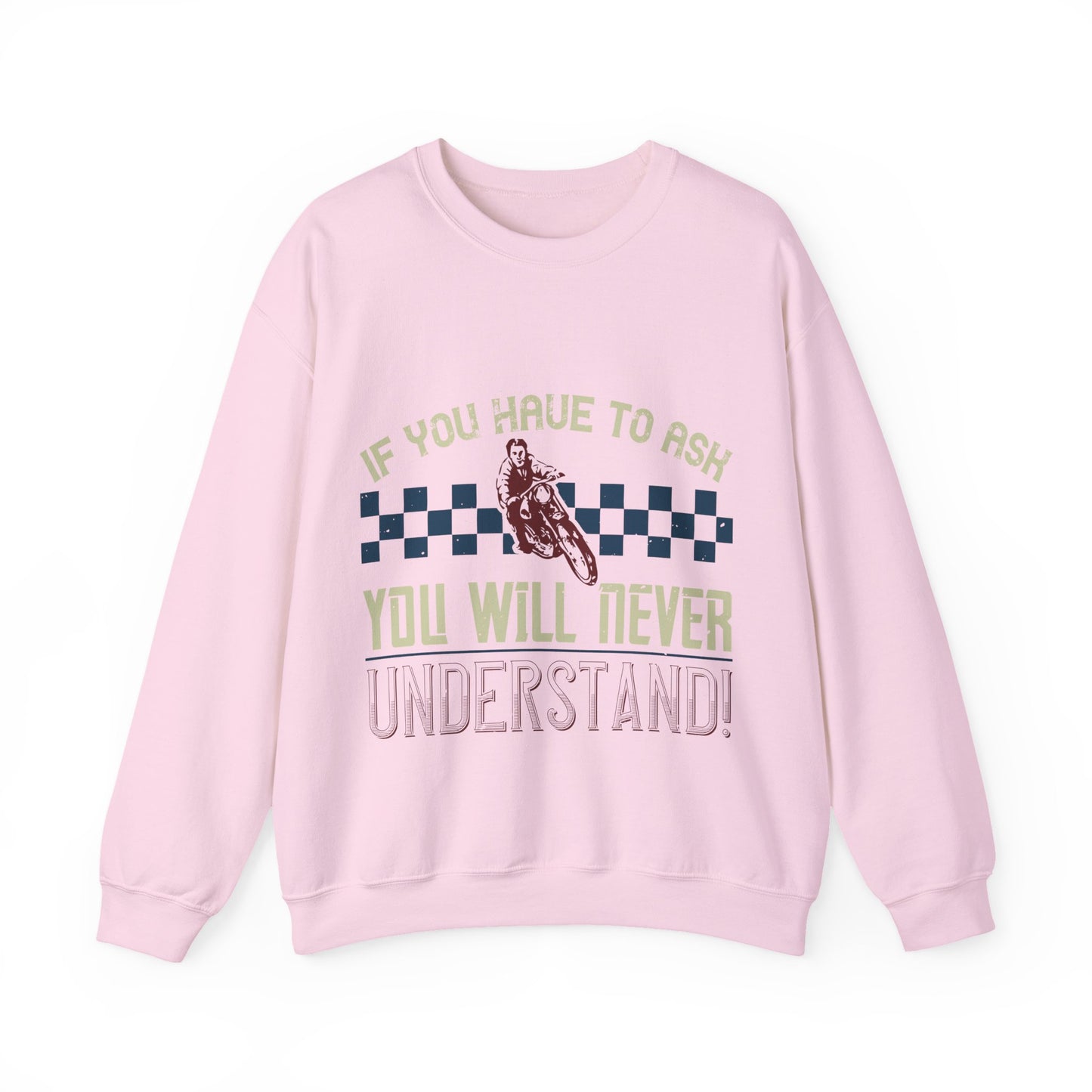if you have to ask you will never understand!-01 — Unisex Heavy Blend Crewneck (G18000)