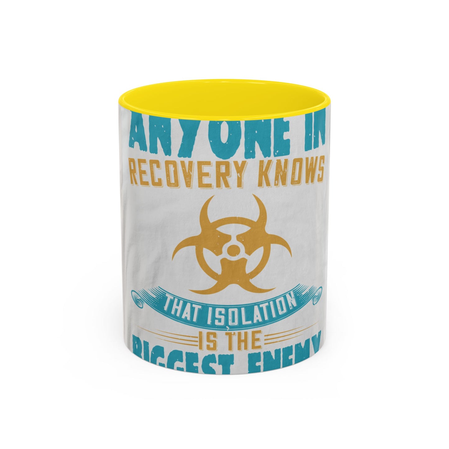 Anyone in recovery knows that isolation is the biggest enemy — Accent Mug 11/15oz
