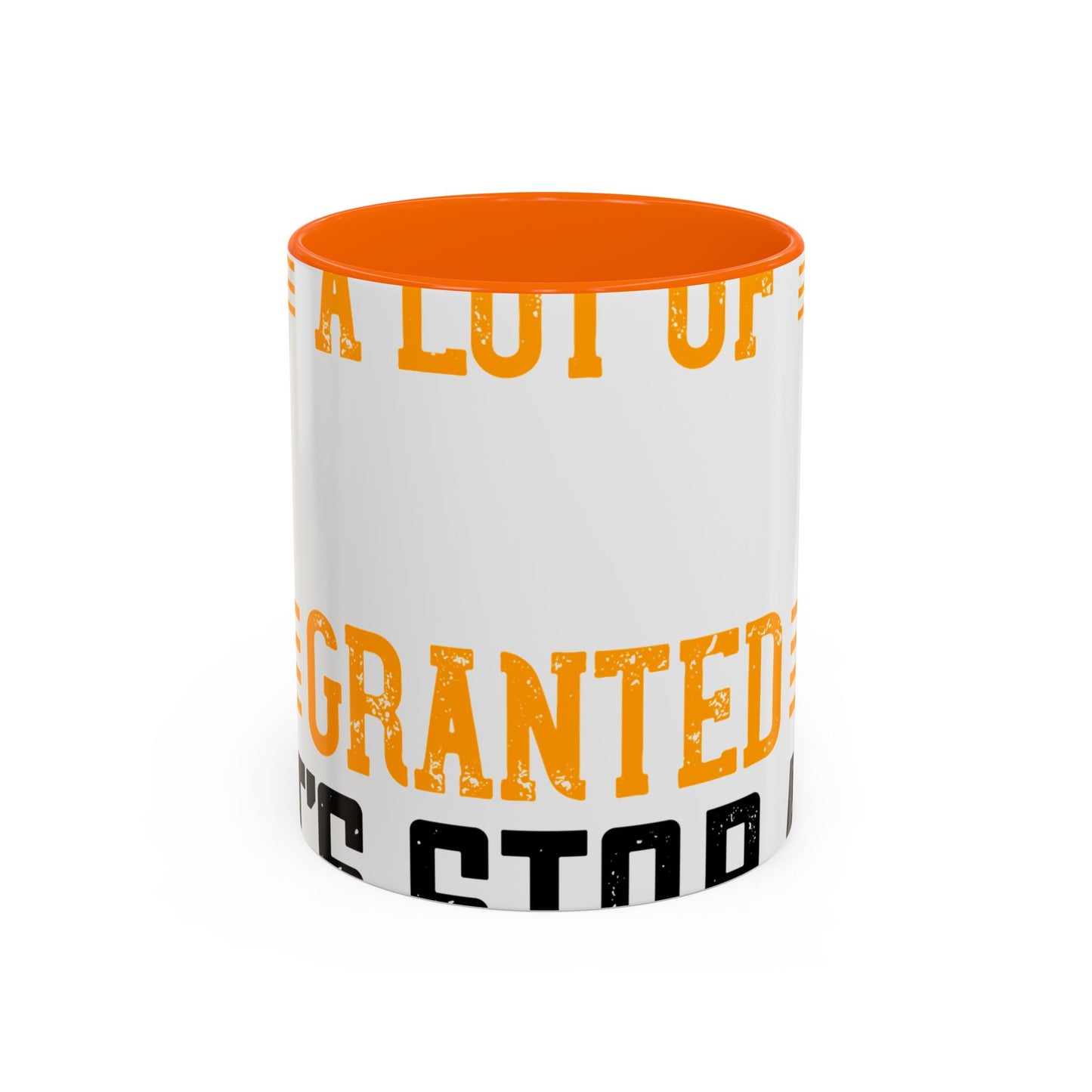 WeΓÇÖve taken a lot of things for granted. LetΓÇÖs stop and acknowledge-01 — Accent Mug 11/15oz
