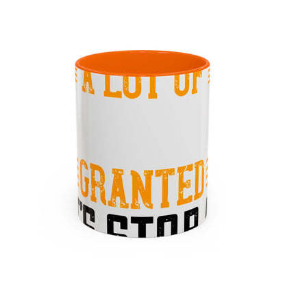 WeΓÇÖve taken a lot of things for granted. LetΓÇÖs stop and acknowledge-01 — Accent Mug 11/15oz