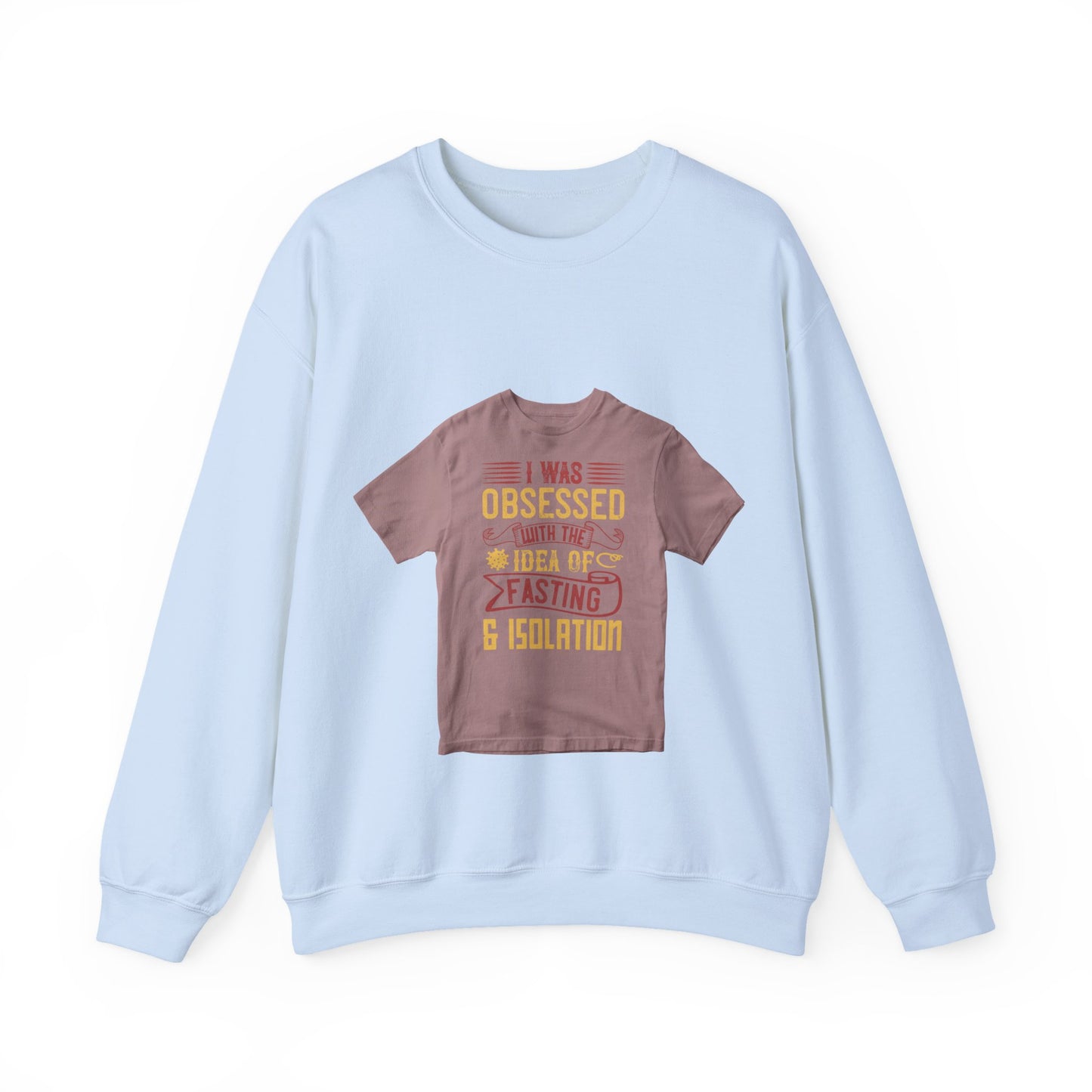 I was obsessed with the idea of fasting and isolation — Unisex Heavy Blend Crewneck (G18000)
