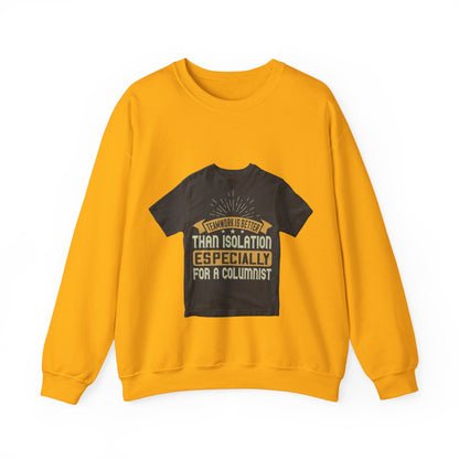 Teamwork is better than isolation, especially for a columnist — Unisex Heavy Blend Crewneck (G18000)