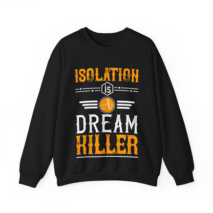 Isolation is a dream killer-01 — Unisex Heavy Blend Crewneck (G18000)