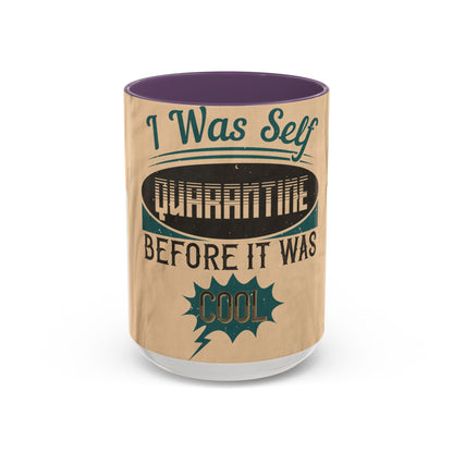 I was self-quarantine before it was cool — Accent Mug 11/15oz