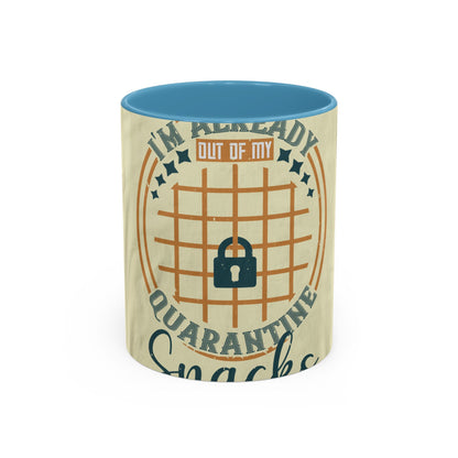 i'm already out of my quarantine snacks — Accent Mug 11/15oz