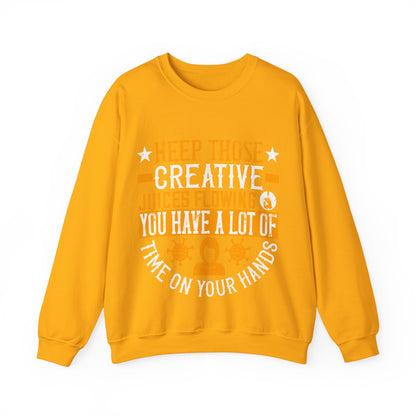 Keep those creative juices flowing. You have a lot of time on your hands!-01 — Unisex Heavy Blend Crewneck (G18000)