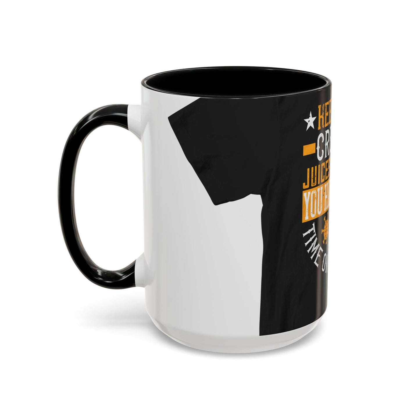 Keep those creative juices flowing. You have a lot of time on your hands! — Accent Mug 11/15oz