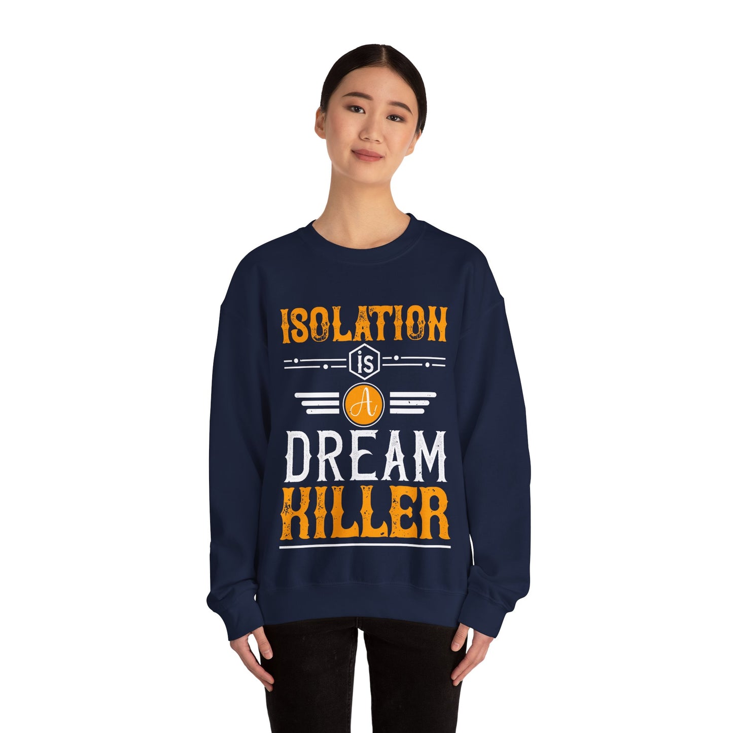 Isolation is a dream killer-01 — Unisex Heavy Blend Crewneck (G18000)