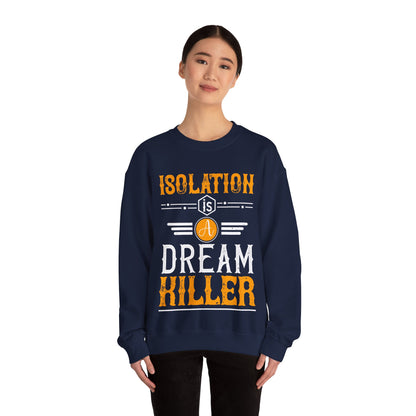 Isolation is a dream killer-01 — Unisex Heavy Blend Crewneck (G18000)