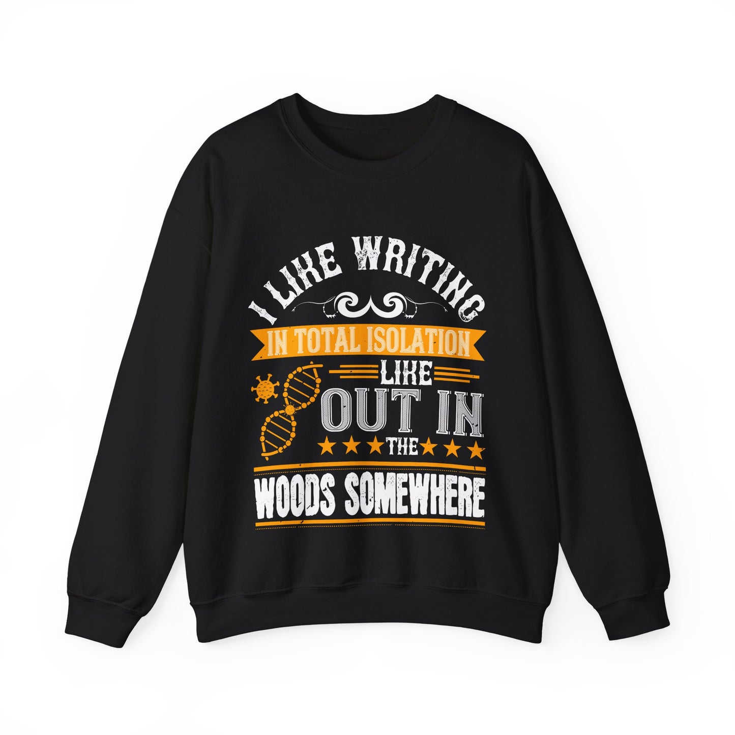 I like writing in total isolation like out in the woods somewhere-01 — Unisex Heavy Blend Crewneck (G18000)
