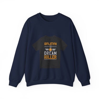 Isolation is a dream killer — Unisex Heavy Blend Crewneck (G18000)