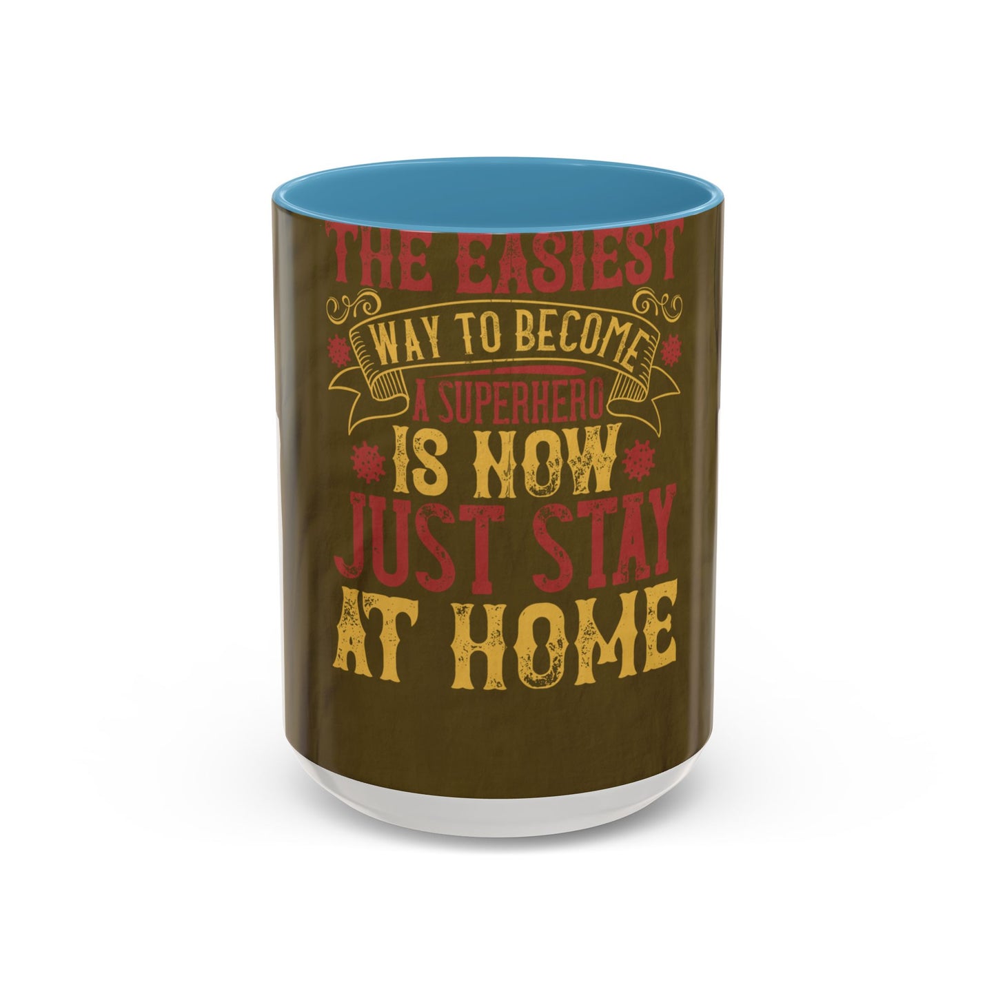 The easiest way to become a superhero is NOW! Just Stay At Home — Accent Mug 11/15oz