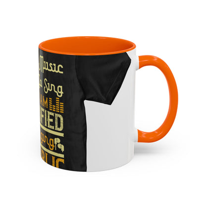 I love music, I love to sing, but I am terrified of singing in public — Accent Mug 11/15oz