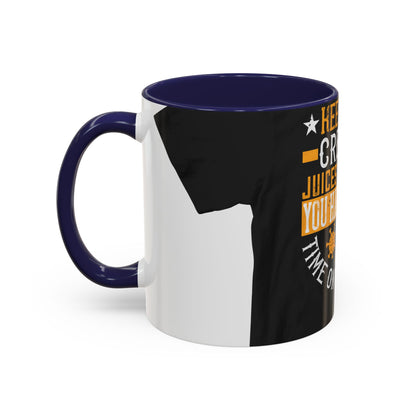 Keep those creative juices flowing. You have a lot of time on your hands! — Accent Mug 11/15oz
