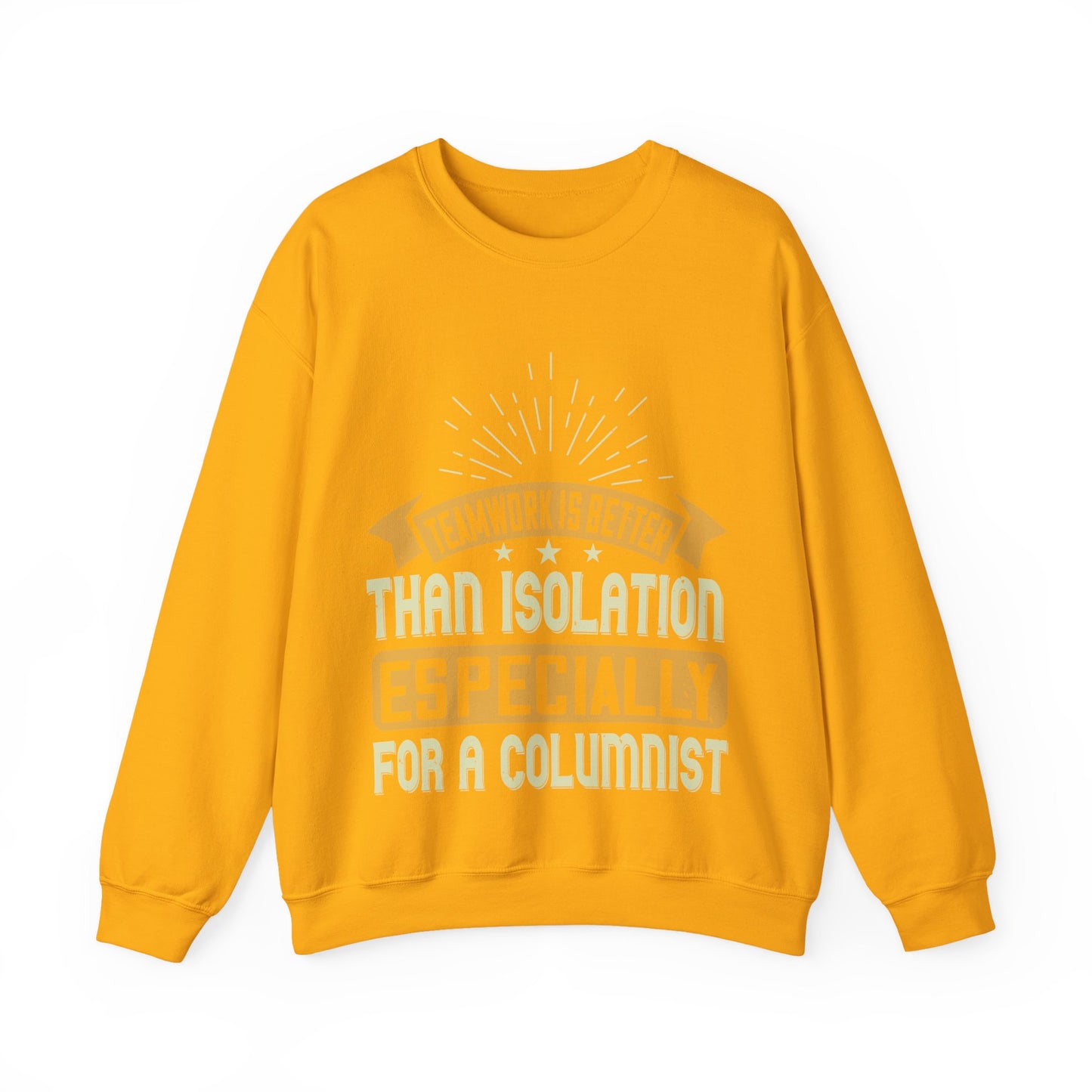 Teamwork is better than isolation, especially for a columnist-01 — Unisex Heavy Blend Crewneck (G18000)