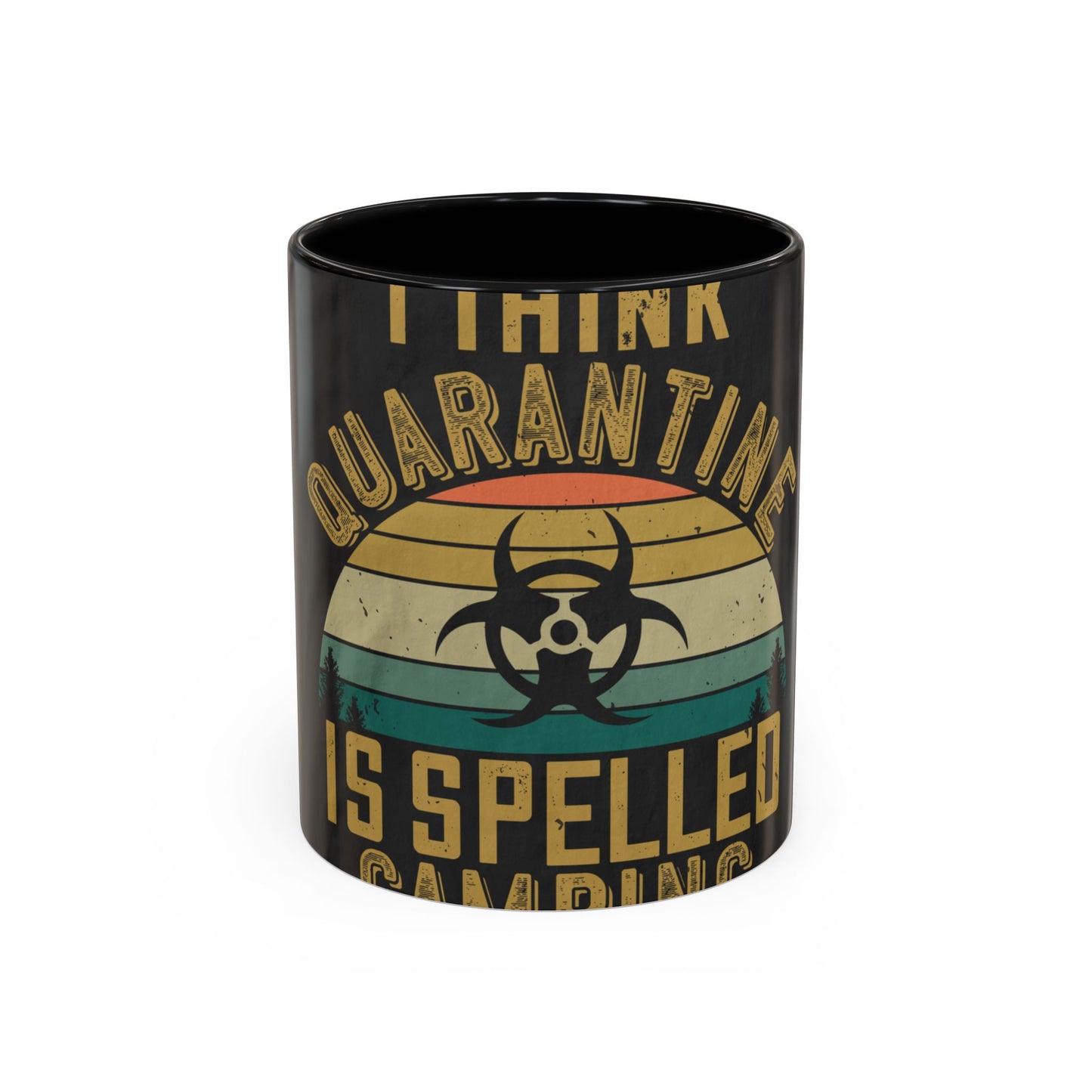 i think quarantine is spelled camping — Accent Mug 11/15oz