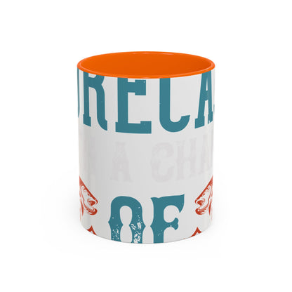 WEEKEND FORECAST WITH A CHANGE OF FISHING-01 — Accent Mug 11/15oz