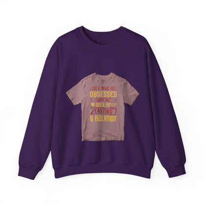 I was obsessed with the idea of fasting and isolation — Unisex Heavy Blend Crewneck (G18000)