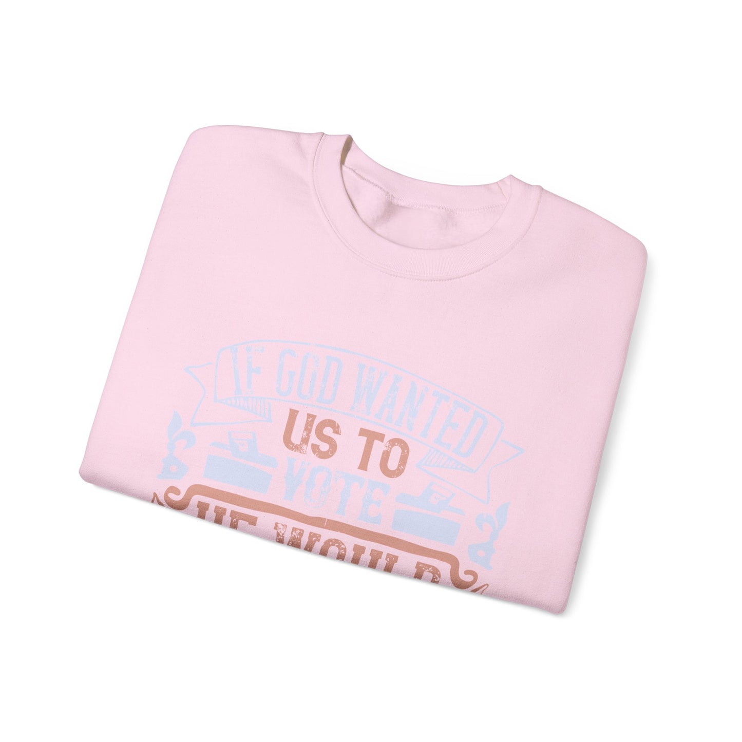 If God wanted us to vote, he would have given us candidates-01 — Unisex Heavy Blend Crewneck (G18000)