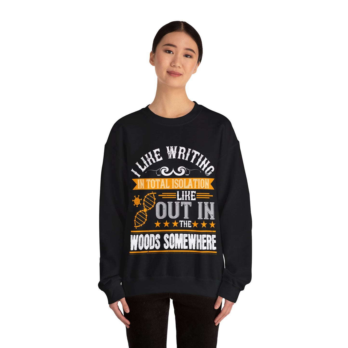 I like writing in total isolation like out in the woods somewhere-01 — Unisex Heavy Blend Crewneck (G18000)