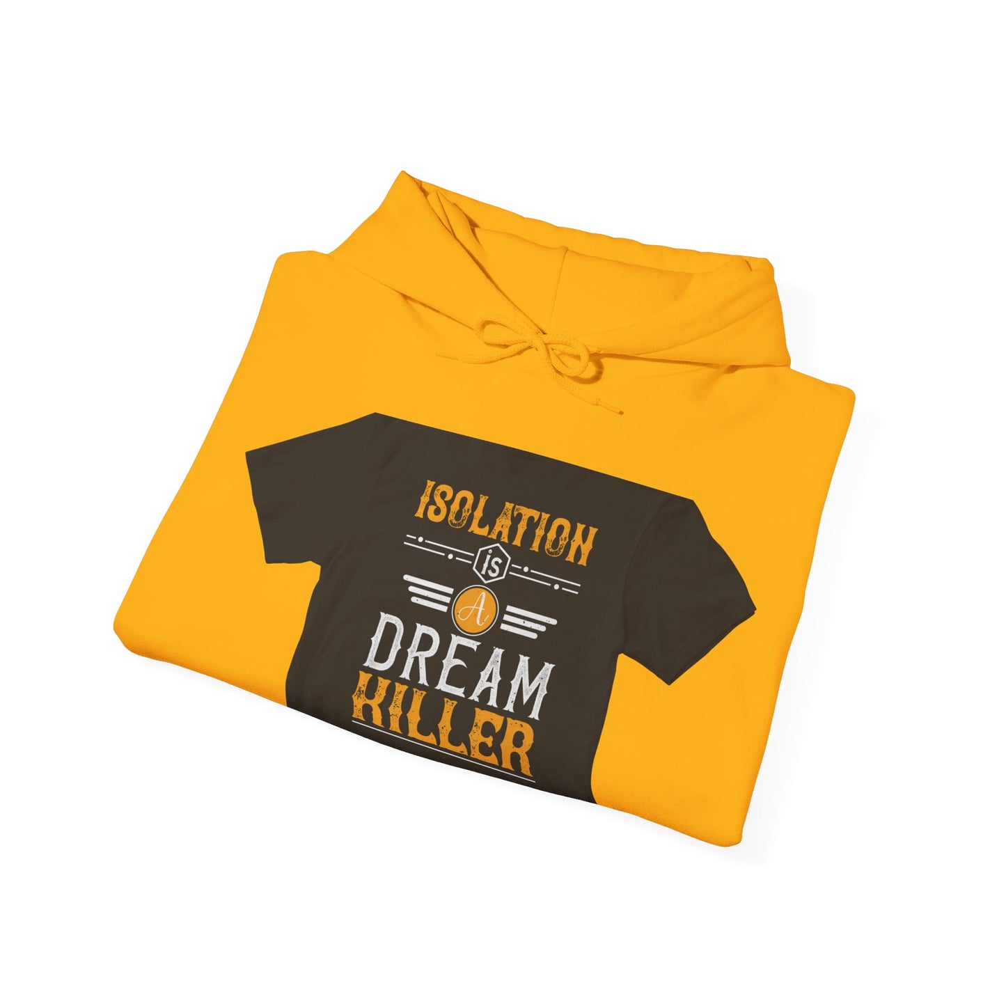 Isolation is a dream killer — Unisex Heavy Blend Hoodie (G18500)