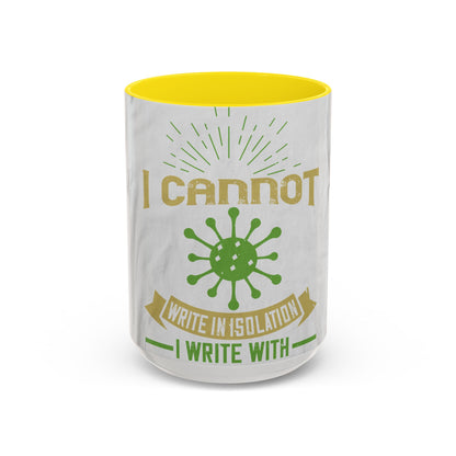 I cannot write in isolation. I write with people around me — Accent Mug 11/15oz