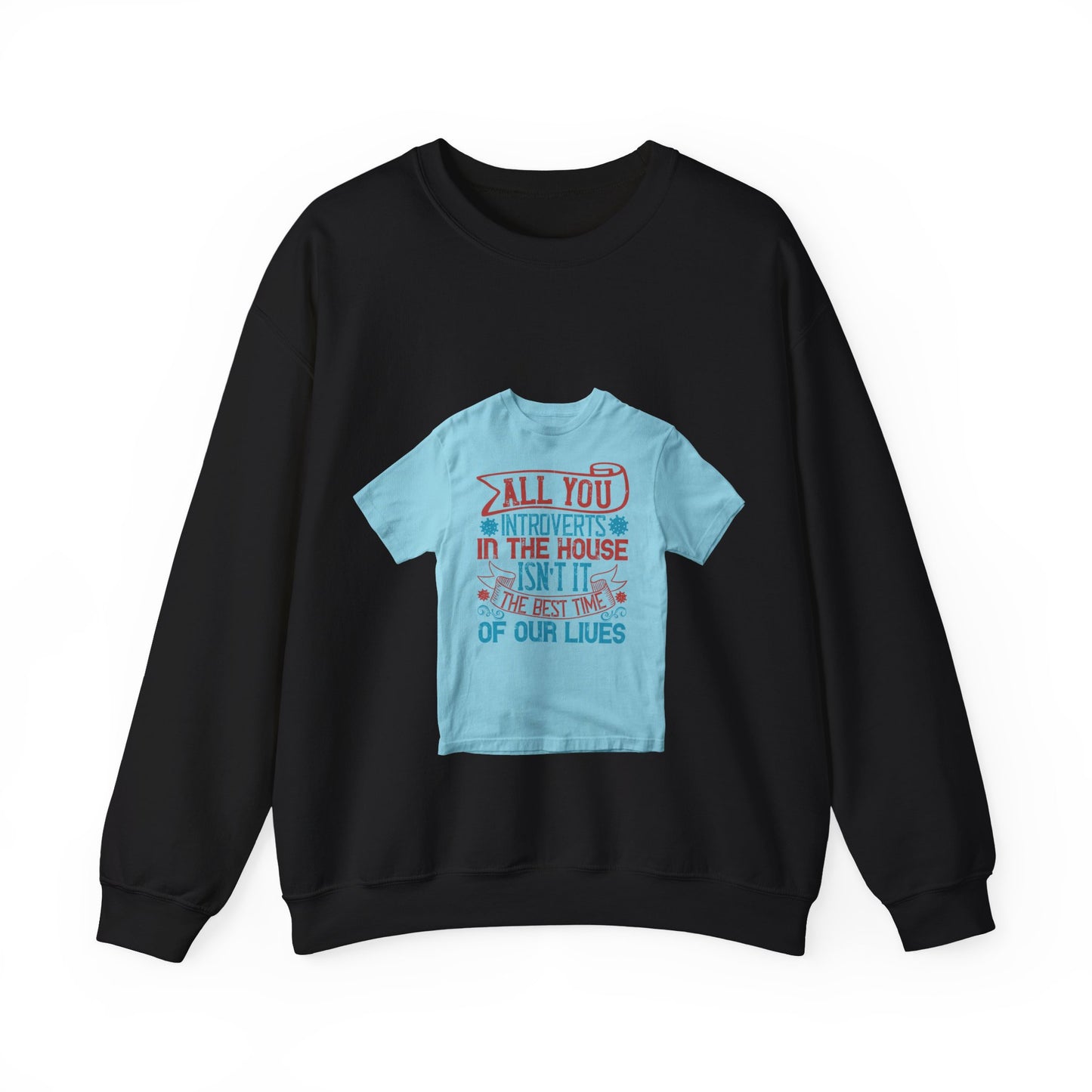 All you introverts in the house, isnΓÇÖt it the best time of our lives — Unisex Heavy Blend Crewneck (G18000)