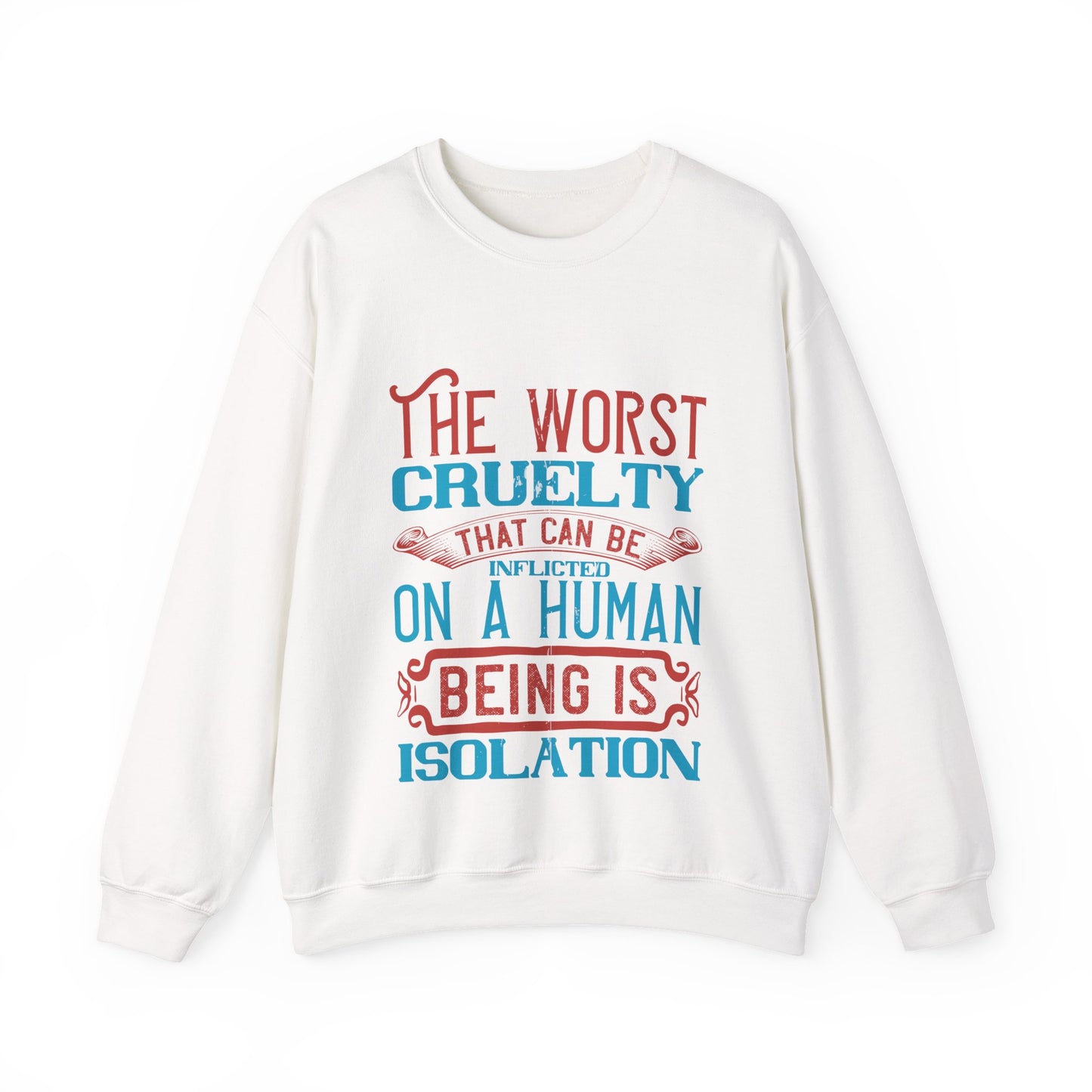 The worst cruelty that can be inflicted on a human being is isolation-01 — Unisex Heavy Blend Crewneck (G18000)