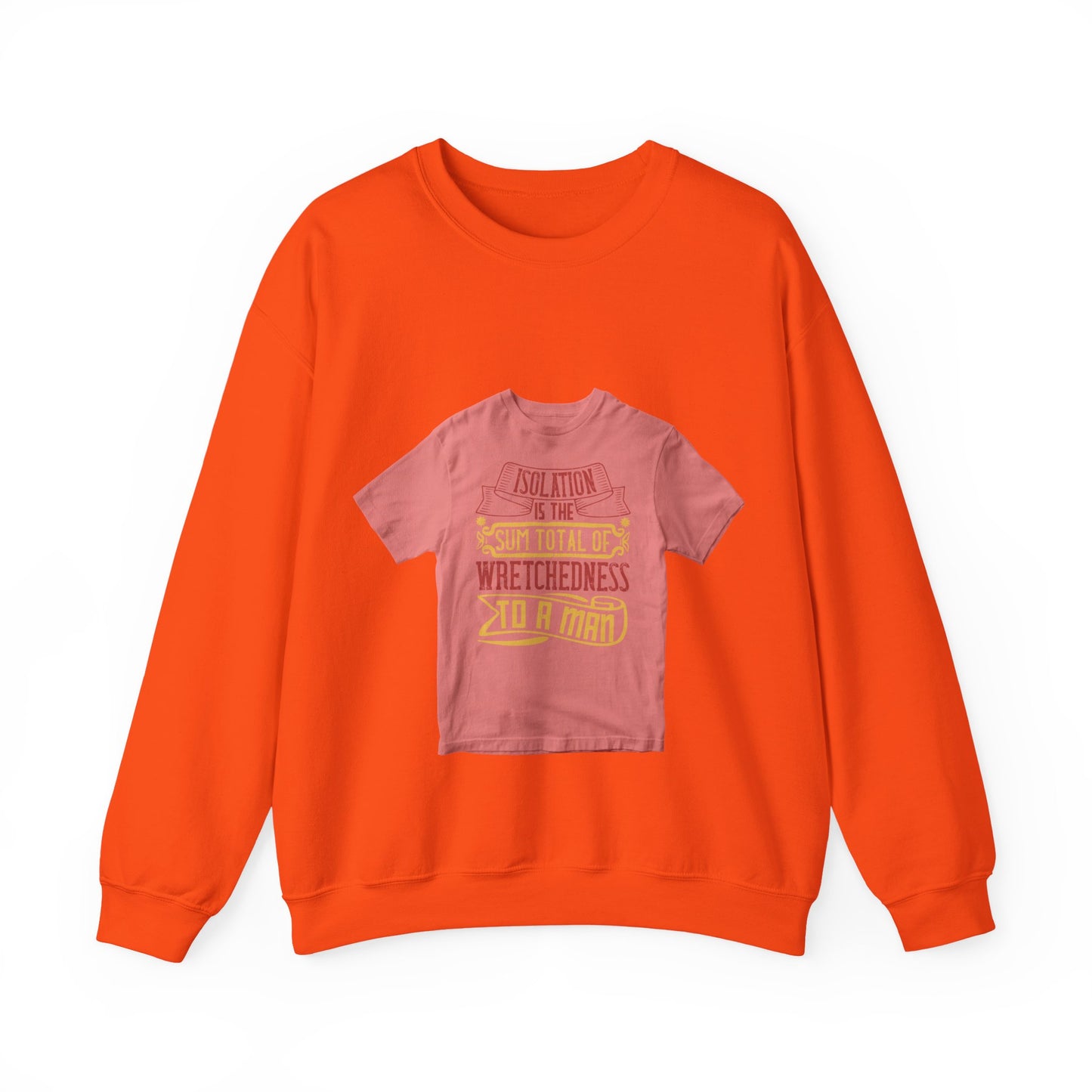 Isolation is the sum total of wretchedness to a man — Unisex Heavy Blend Crewneck (G18000)