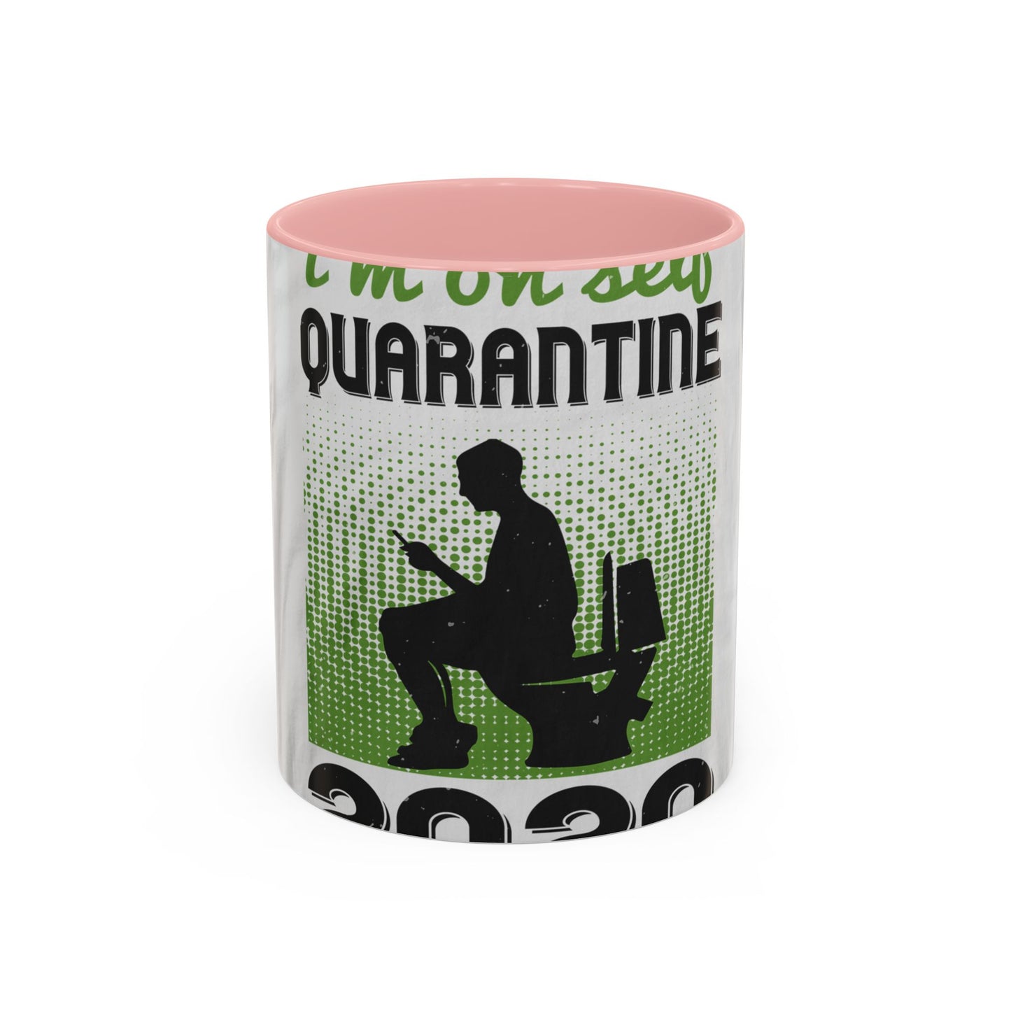 i'm on self quarantine 2020 — Accent Mug 11/15oz