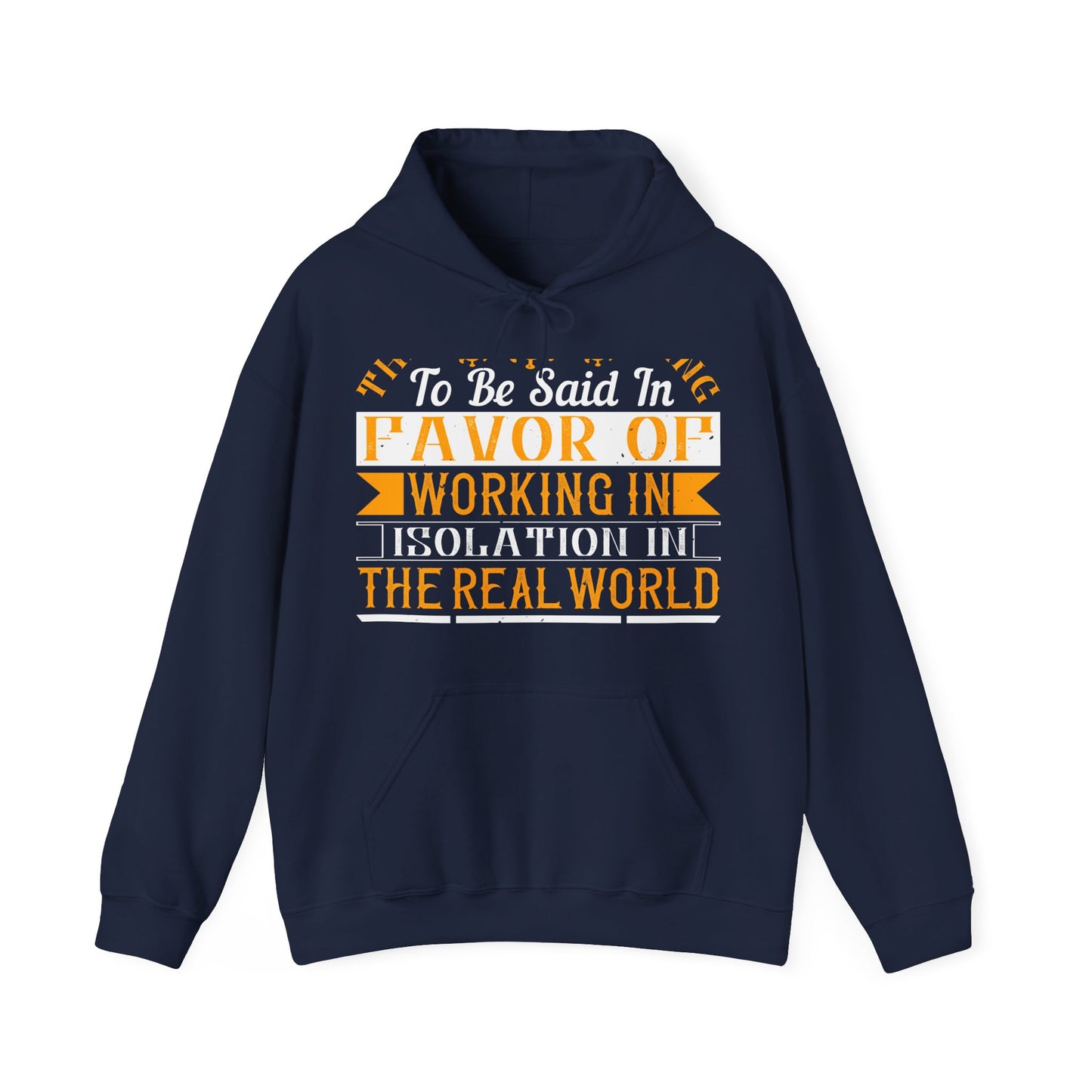 There 's something to be said in favor of working in isolation in the real world-01 — Unisex Heavy Blend Hoodie (G18500)