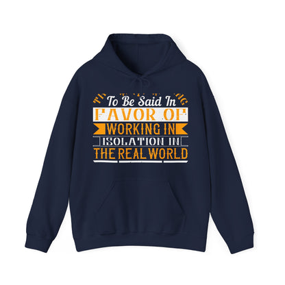There 's something to be said in favor of working in isolation in the real world-01 — Unisex Heavy Blend Hoodie (G18500)