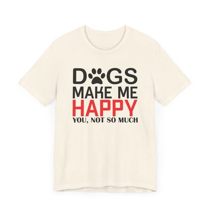 Dogs Make Me Happy T-shirt, Dog Lover Tshirt, Pet Shirt, Animal Unisex Shirt, Crewneck Shirt, Short Sleeve Tee, Gift for Him, Gift for Her