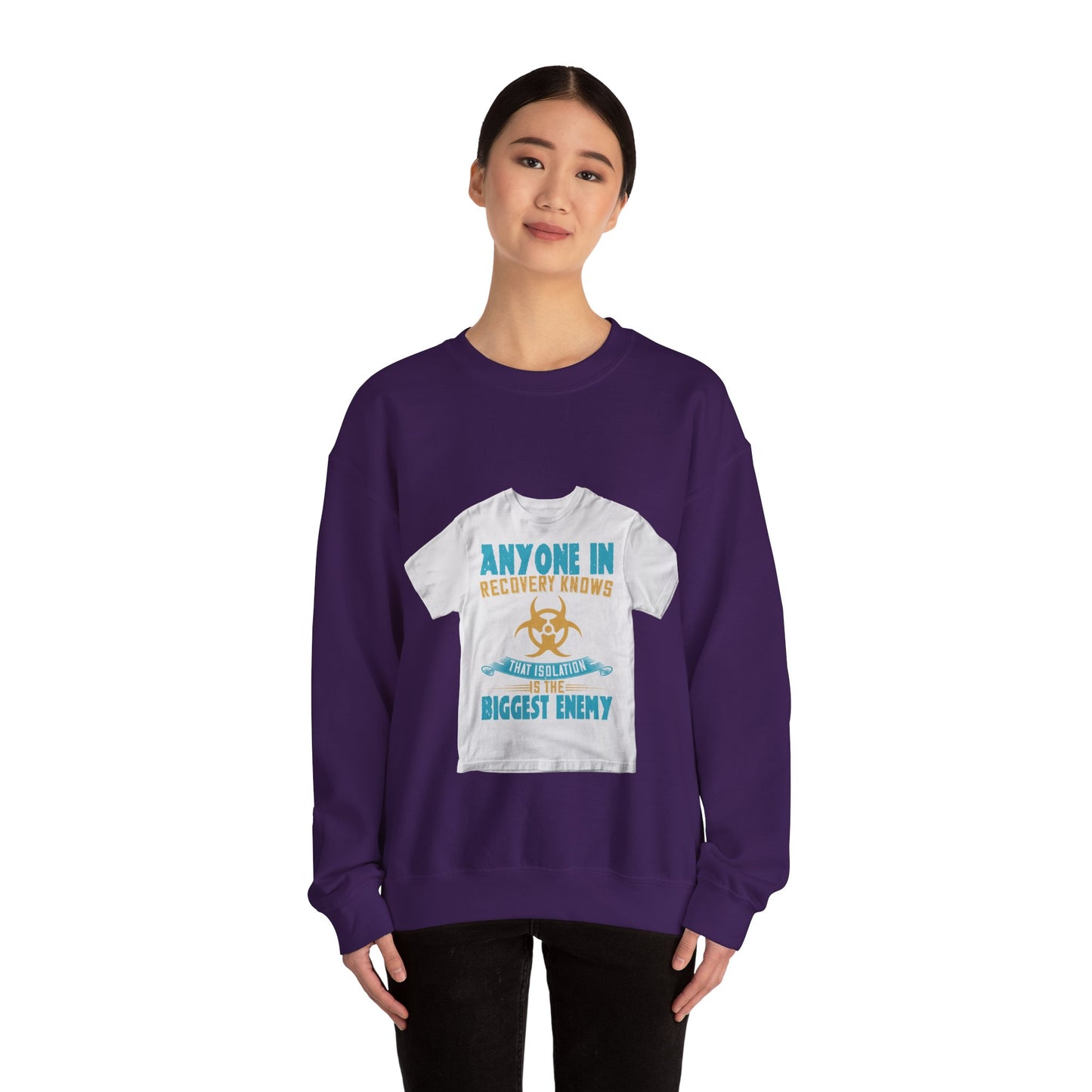 Anyone in recovery knows that isolation is the biggest enemy — Unisex Heavy Blend Crewneck (G18000)