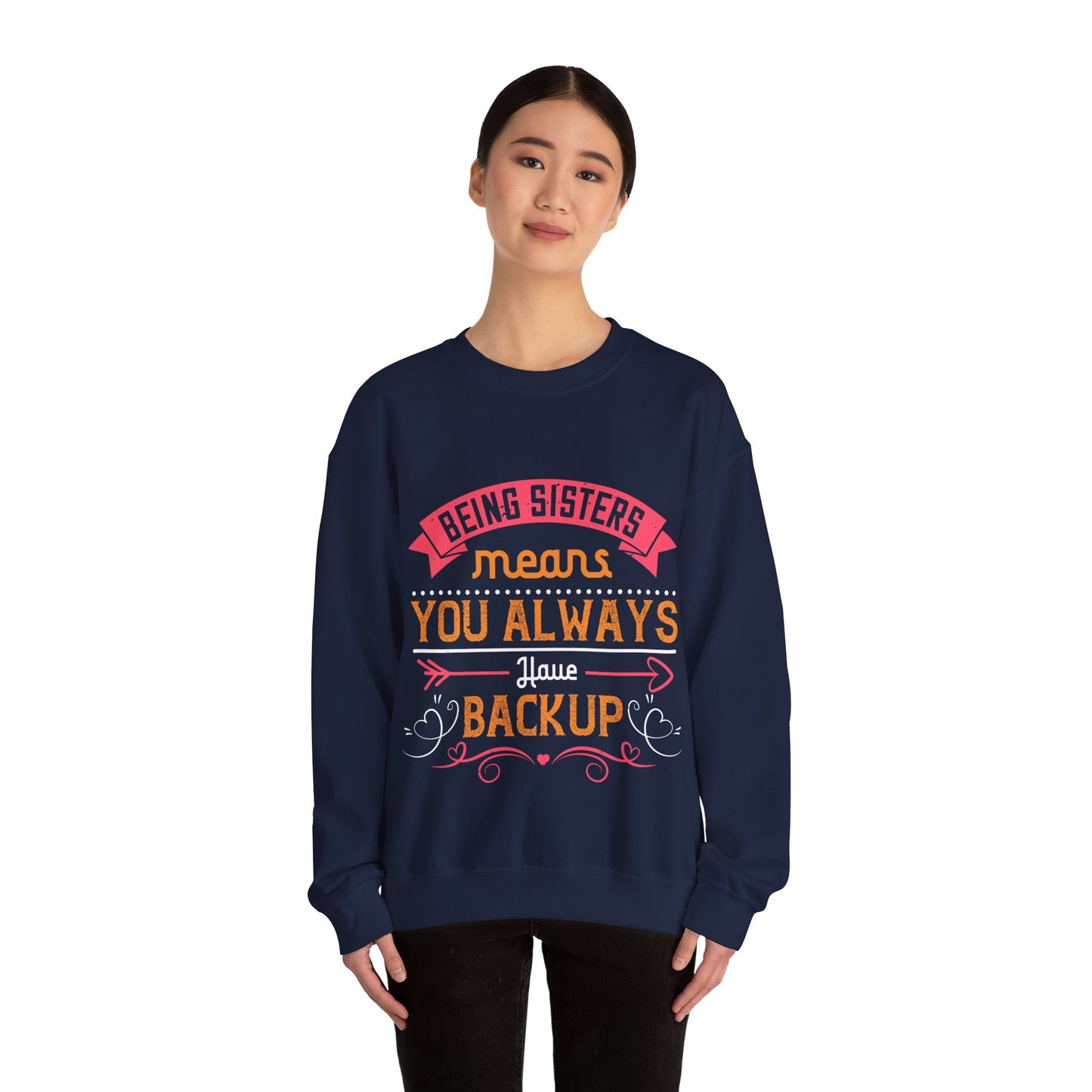 Being sisters means you always have backup 4 design (2) — Unisex Heavy Blend Crewneck (G18000)