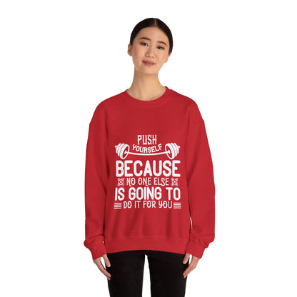 Push yourself because no one else is going to do it for you-01 — Unisex Heavy Blend Crewneck (G18000)