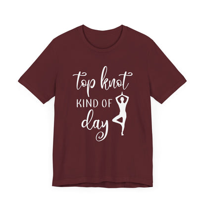 Top Knot Type Of Day T-shirt, Yoga Tshirt, Meditation Shirt, Unisex Shirt, Crewneck Shirt, Short Sleeve Tee, Gift for Him, Gift for Her