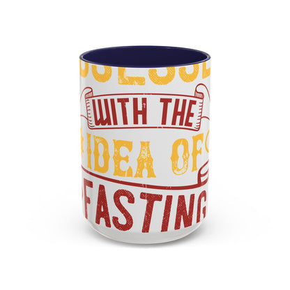 I was obsessed with the idea of fasting and isolation-01 — Accent Mug 11/15oz