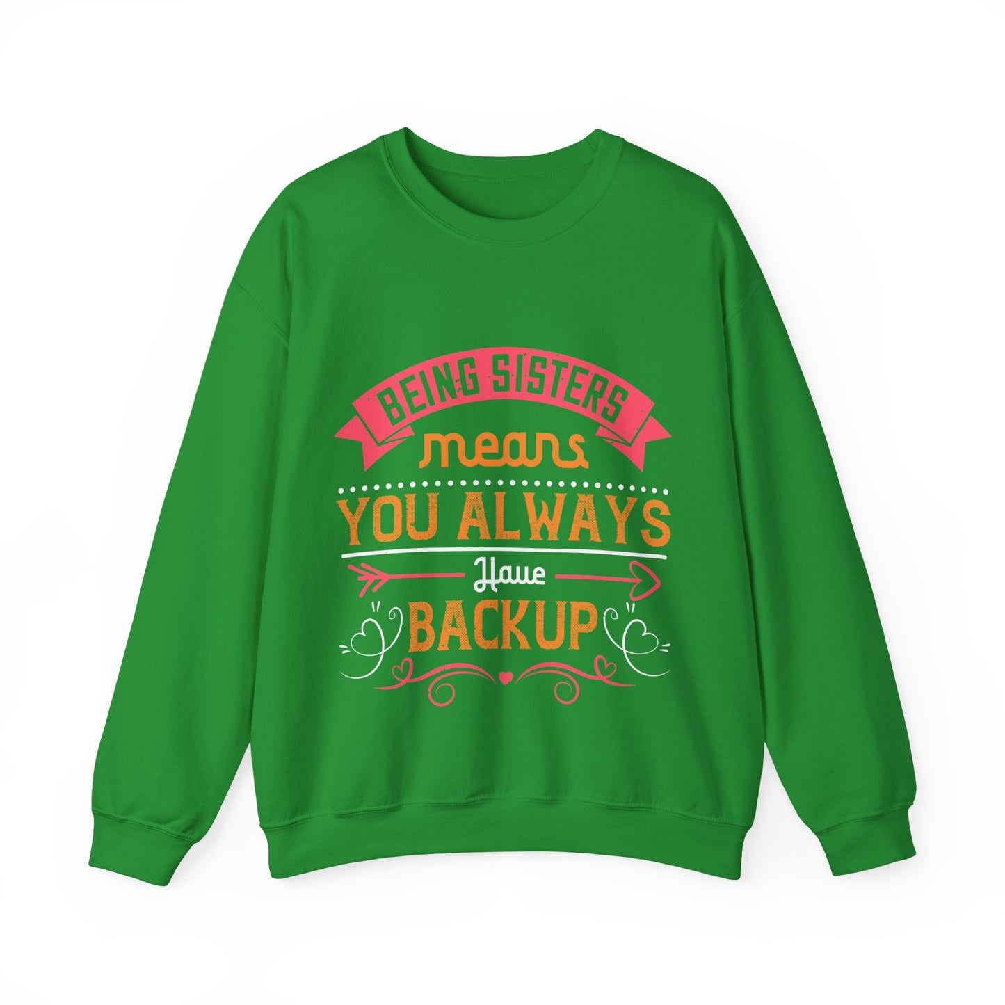 Being sisters means you always have backup 4 design (2) — Unisex Heavy Blend Crewneck (G18000)