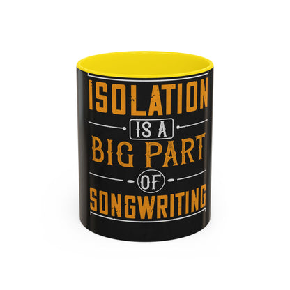 Isolation is a big part of songwriting — Accent Mug 11/15oz