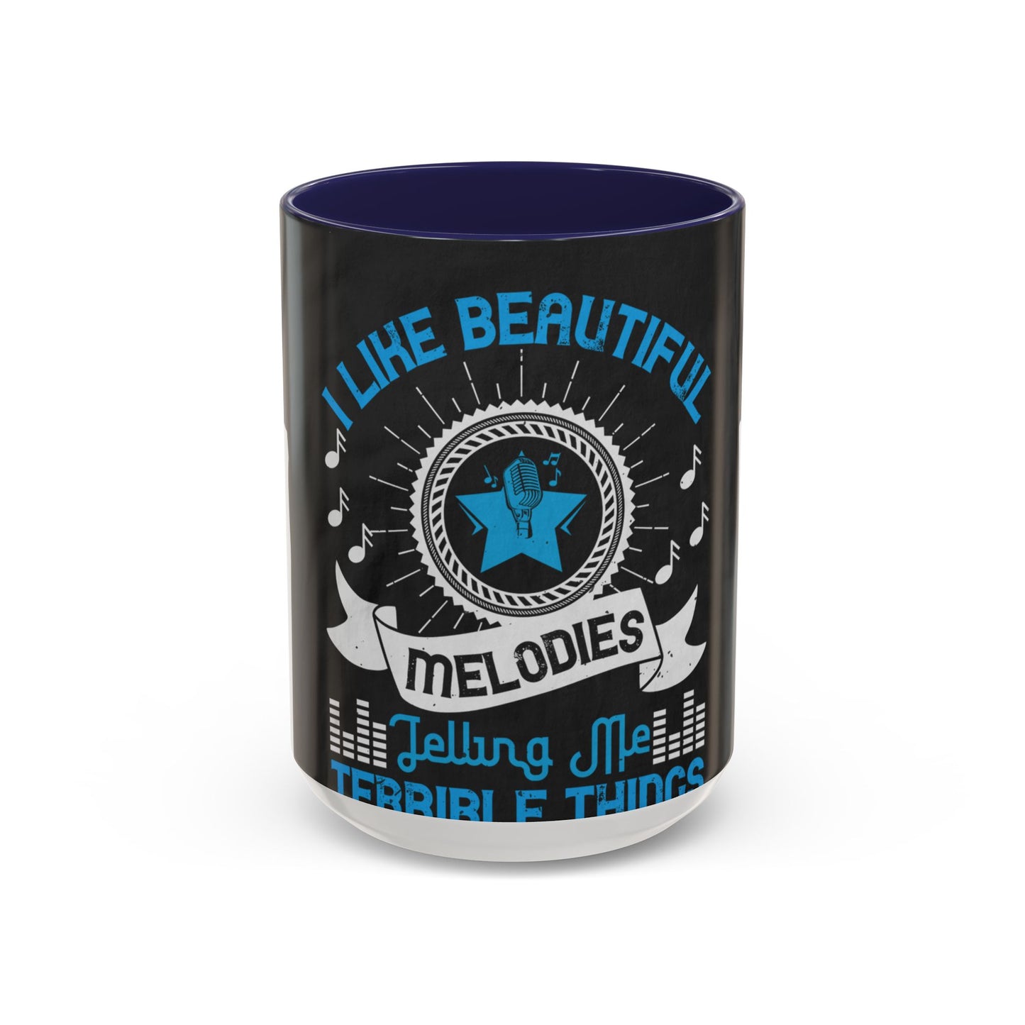 I like beautiful melodies telling me terrible things — Accent Mug 11/15oz