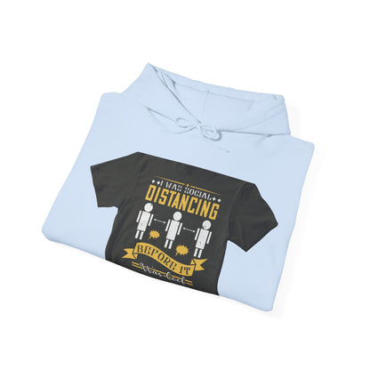 I was social distancing before it was coo — Unisex Heavy Blend Hoodie (G18500)